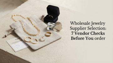 wholesale jewelry supplier selection 7 vendor checks before you order